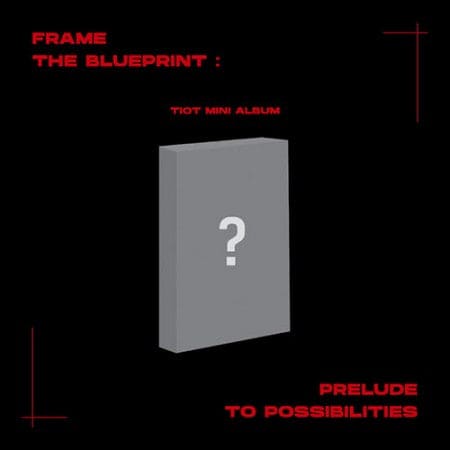 TIOT - Frame the Blueprint : Prelude to Possibilities (PLVE ver.)